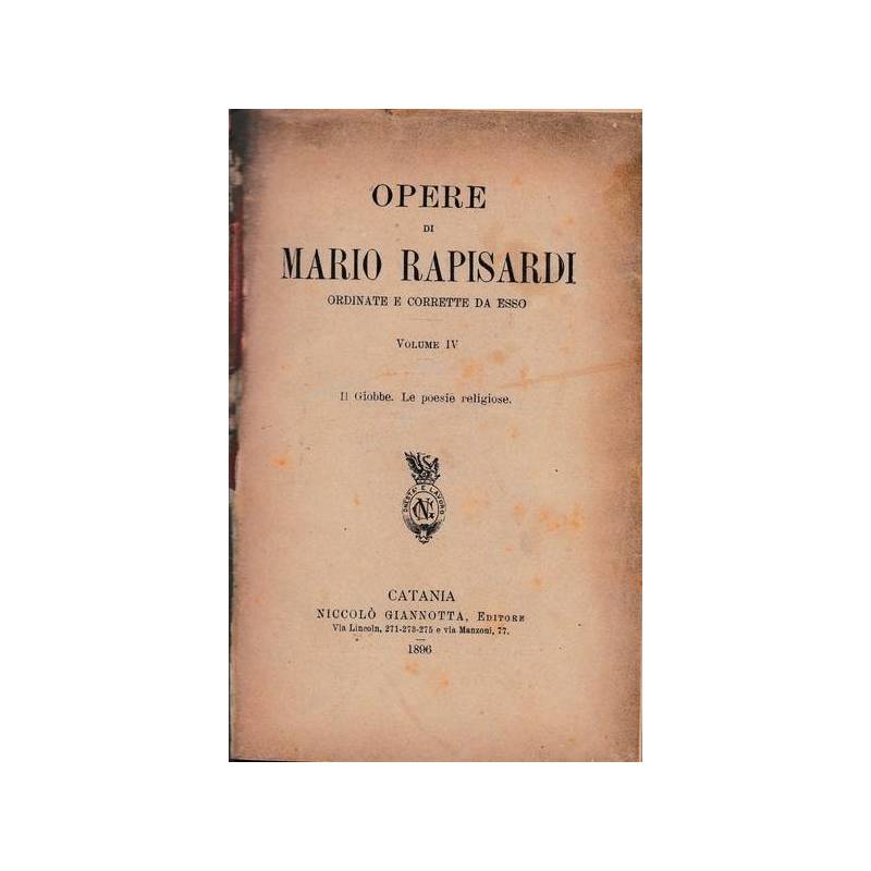 Opere di Mario Rapisardi,ordinate e corrette da Esso, 4: Il Giobbe Le Poesie relig