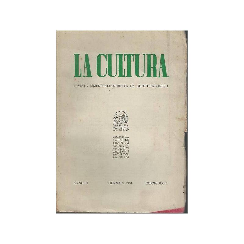 La cultura. Rivista bimestrale diretta da Guido Calogero.Anno II Fasc.1 Gen.1964