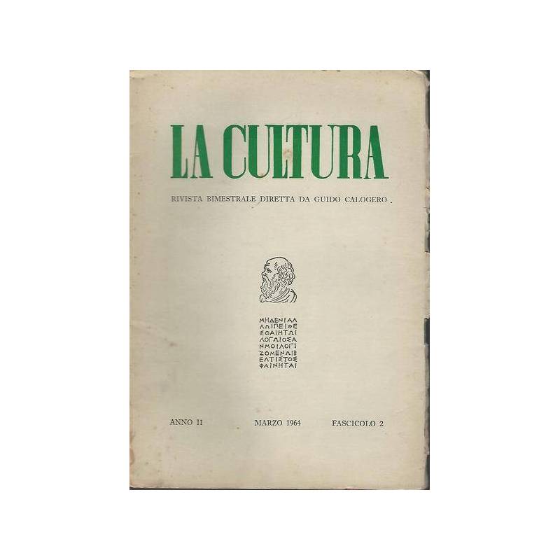 La cultura. Rivista bimestrale diretta da Guido Calogero.Anno II Fasc.2 Mar.1964