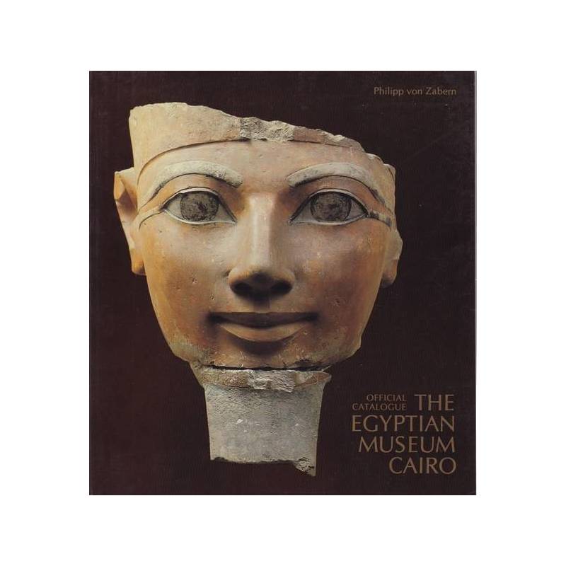 The Egyptian Museum - Cairo. Official Catalogue.