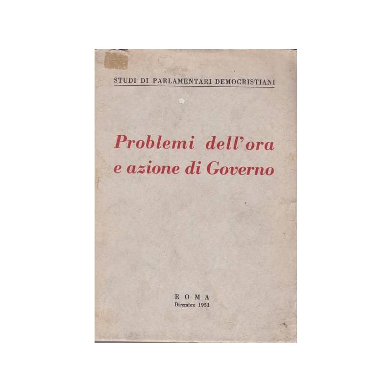 Problemi dell'ora e azione di Governo. Studi di parlamentari democristiani.