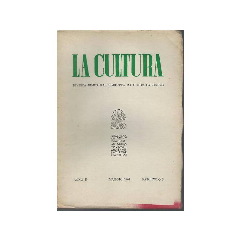 La cultura. Rivista bimestrale diretta da Guido Calogero.Anno II fasc.3 Mag.1964