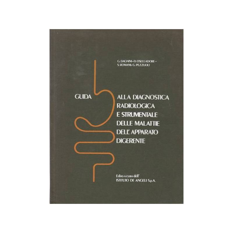 Guida alla diagnostica radiol. e strument. delle malattie dell'appar. digerente