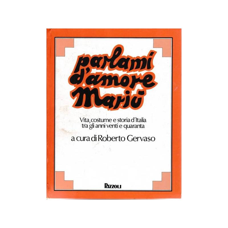 Parlami d'amore Mariù-Vita,costume e storia d'Italia tra gli anni venti e quaran