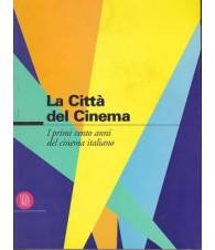 La Città del Cinema. I primi cento anni del cinema italiano.
