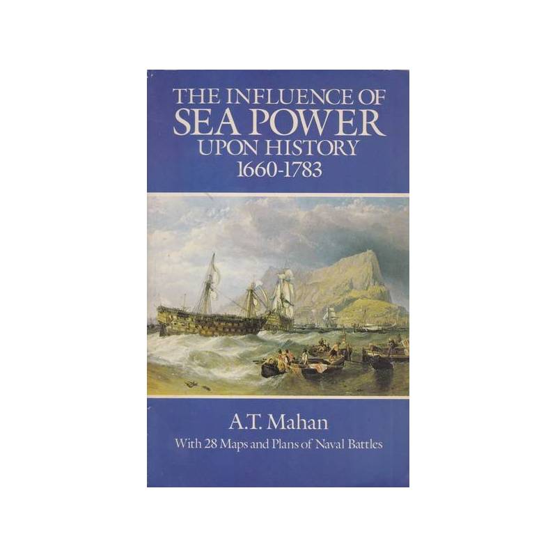 The Influence of Sea Power upon History. 1660-1783.