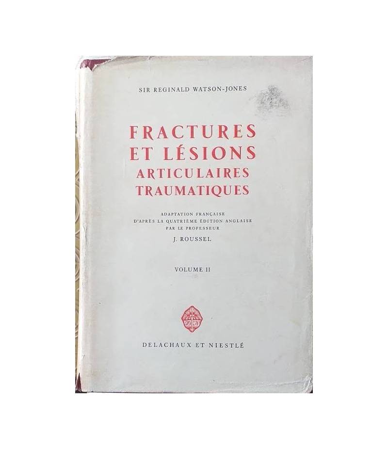 Fractures et  lésions articulaires traumatiques. Volume II