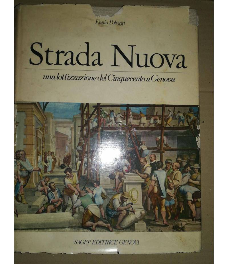 strada nuova  Strada Nuova. Una lottizzazione del Cinquecento a Genova