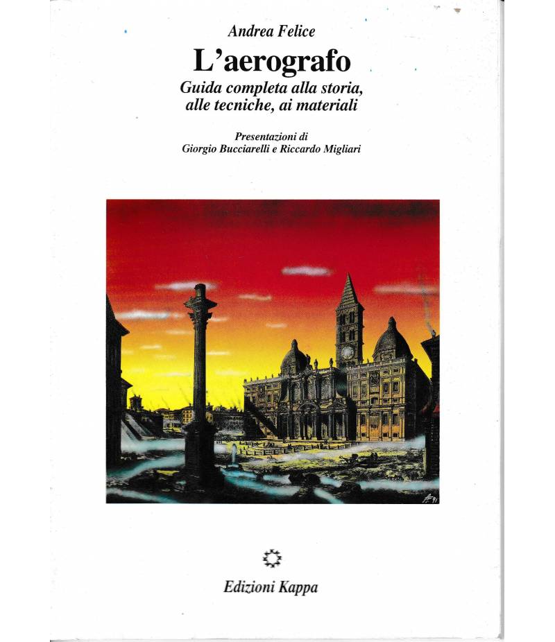 L'aerografo. Guida completa alla storia, alle tecniche, ai materiali