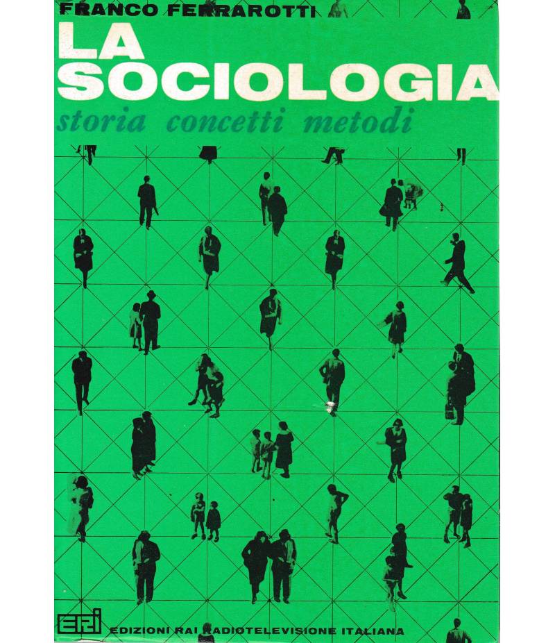 La sociologia. Storia - concetti - metodi