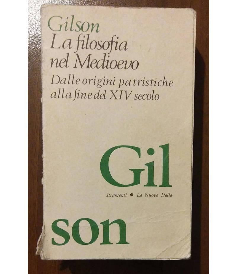 GILSON LA FILOSOFIA NEL MEDIOEVO. DALLE ORIGINI PATRISTICHE ALLA FINE DEL XIV SECOLO