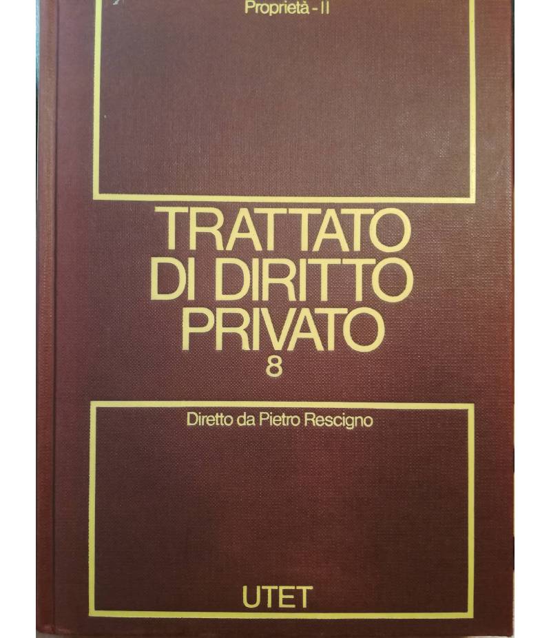Trattato di diritto privato. 8. Proprietà. Tomo II.