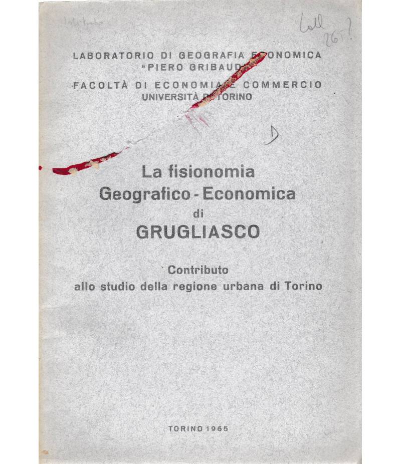 La fisionomia Geografico-Economica di Grugliasco. Contributo allo studio della regione urbana di Torino
