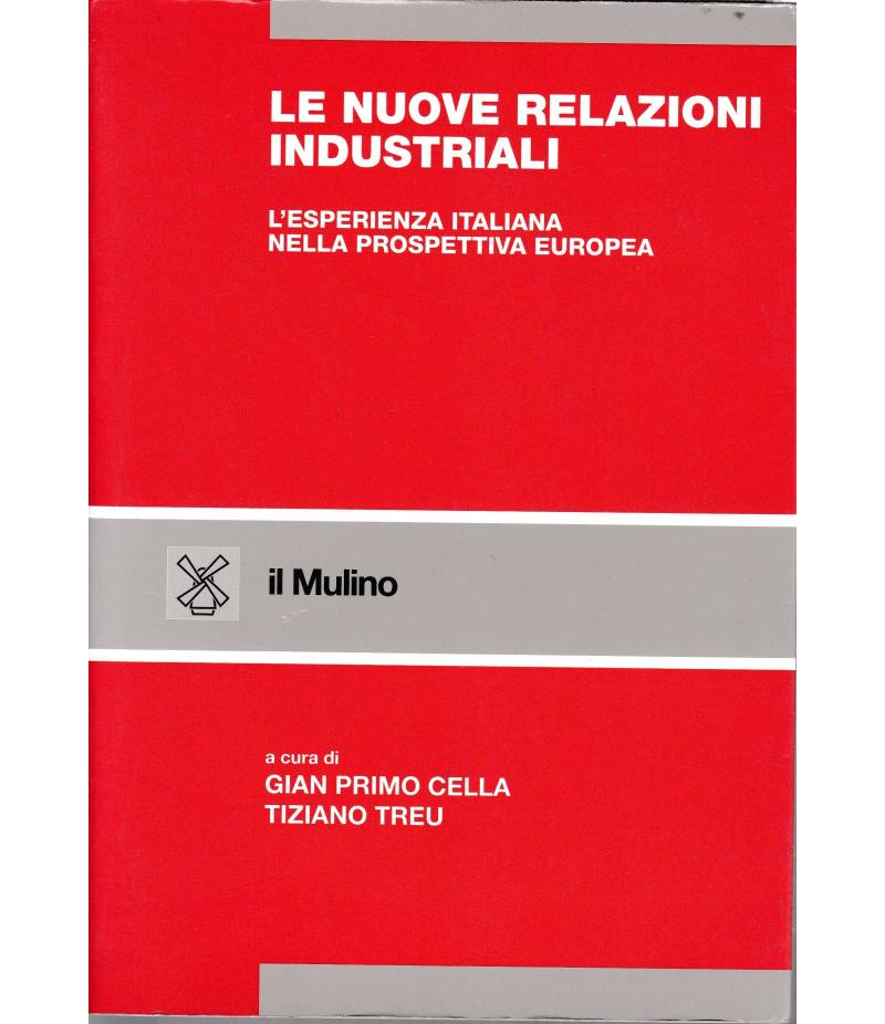 Le nuove relazioni industriali. L'esperienza italiana nella prospettiva europea