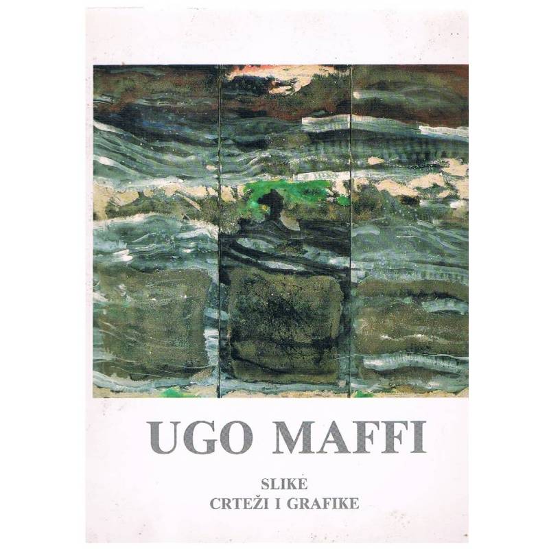 Ugo Maffei. Slike crtezi i grafiche