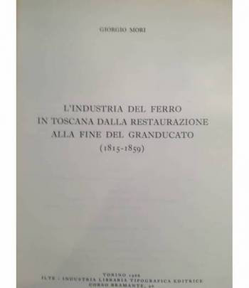 L'industria del ferro in Toscana dalla Restaurazione alla fine del Granducato (1815-1859).