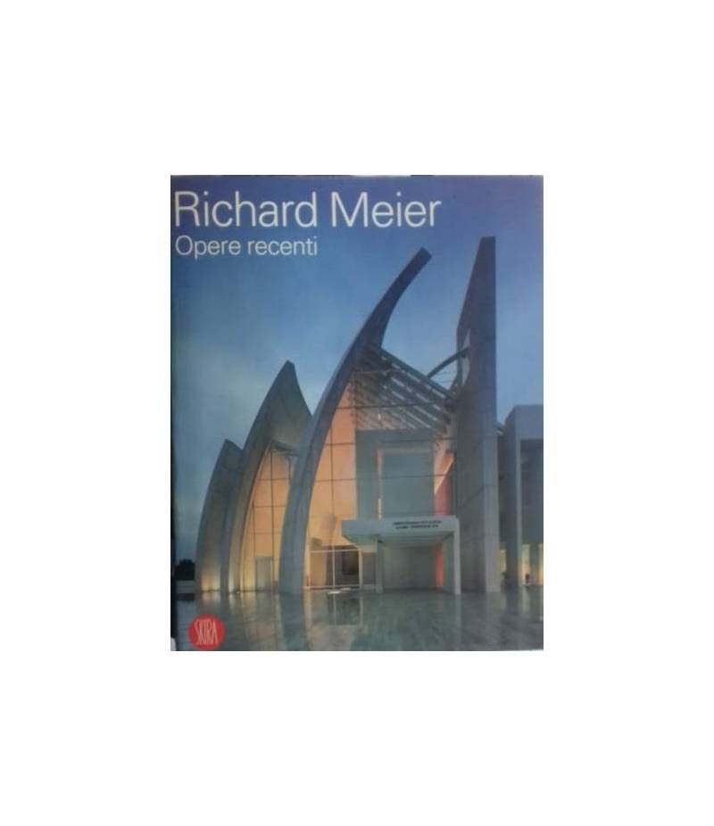 Richard Meier. Opere recenti