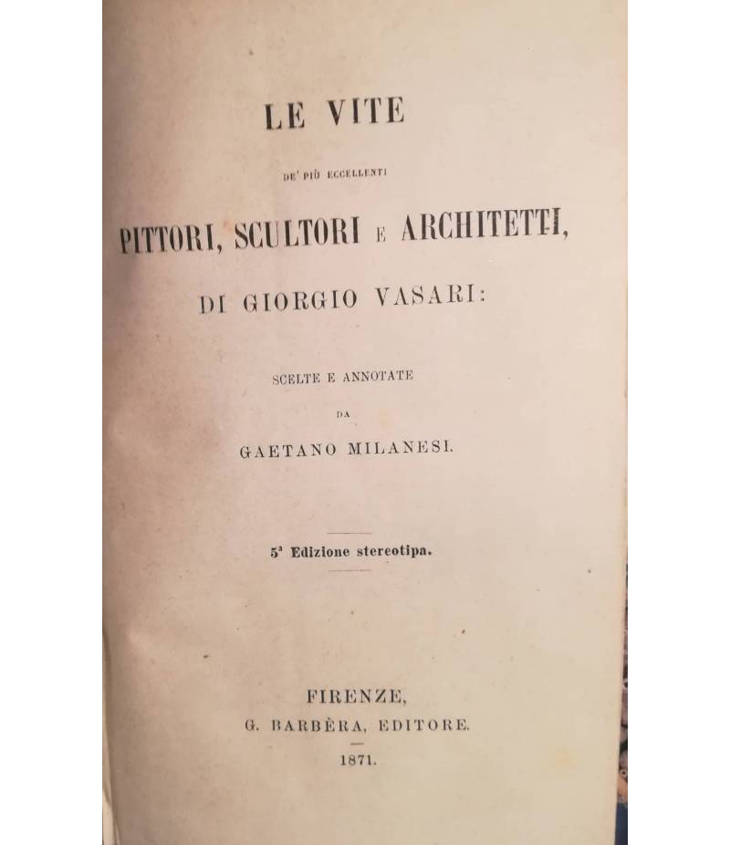 Le vite de' più eccellenti pittori, scultori e architetti.