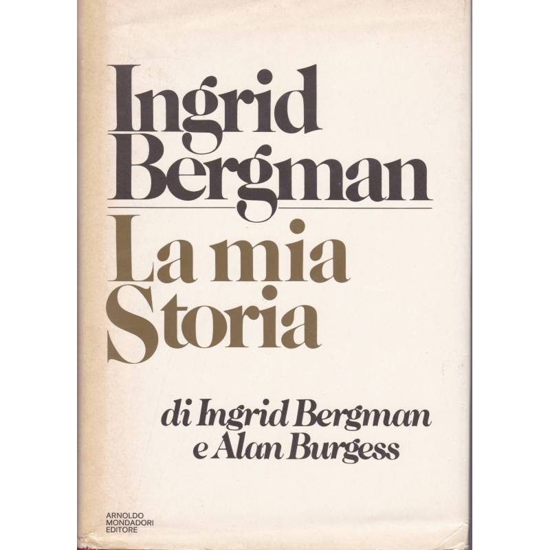 Ingrid Bergman. La mia storia