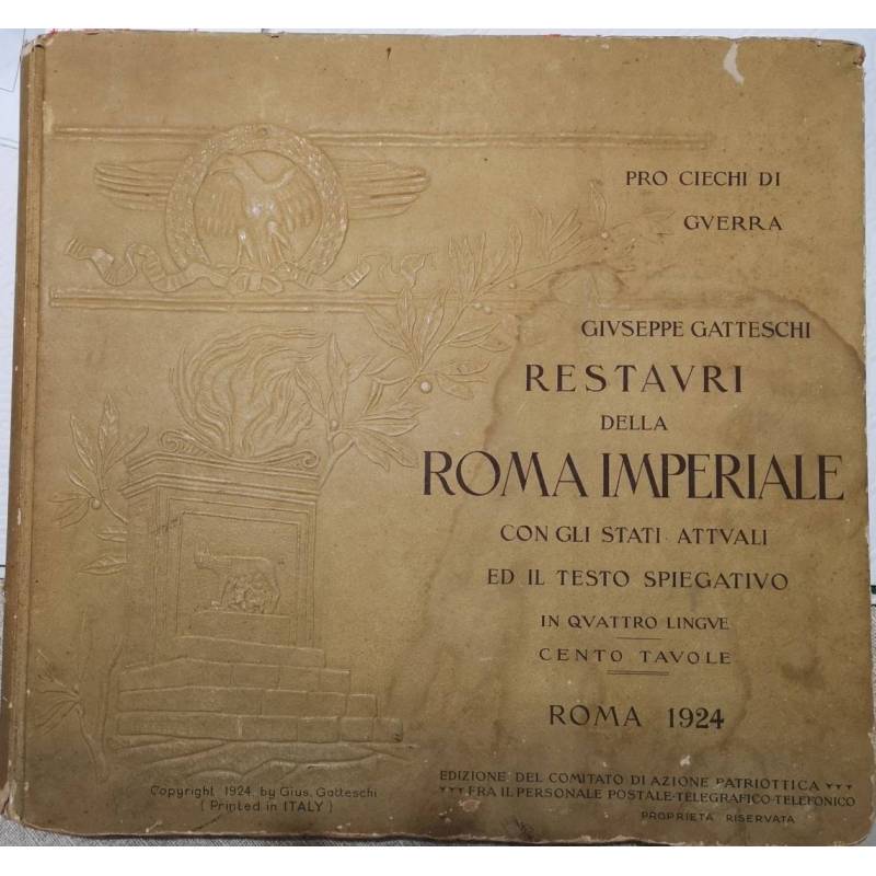 Restauri della ROMA IMPERIALE con gli stati attuali ed il testo spiegativo in quattro lingue cento tavole ROMA 1924