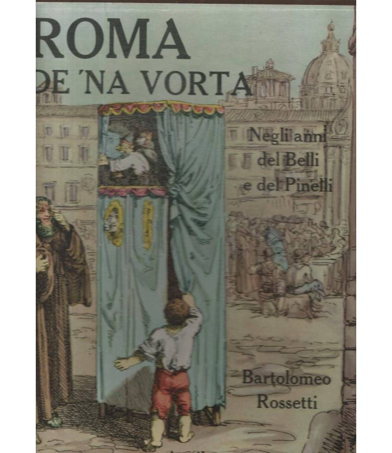 Roma de na vorta. Negli anni del Belli e del Pinelli