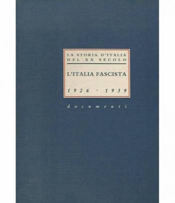 La storia d'Italia del XX secolo l'Italia fascista. Documenti