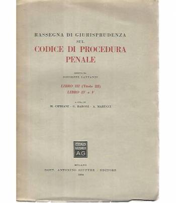 Rassegna di giurisprudenza sul codice di procedura penale. Libro III,titolo III. Libro IV e V