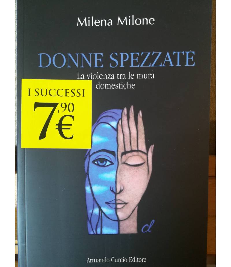 Donne spezzate. La violenza tra le mura domestiche.