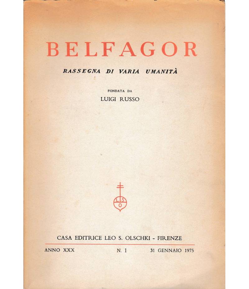 Belfagor. Rassegna di varia umanità Fondata da Luigi Russo anno XXX n° 1 31 gennaio 1975