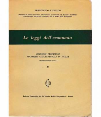Le leggi dell'economia. Diagnosi previsioni politiche congiunturali in Italia  vol 4° tomo II°