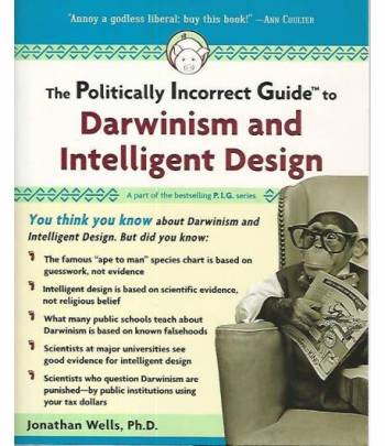 The politically incorrect guide to darwinism and intelligent design