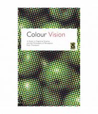 Colour Vision: A Study in Cognitive Science and Philosophy of Science