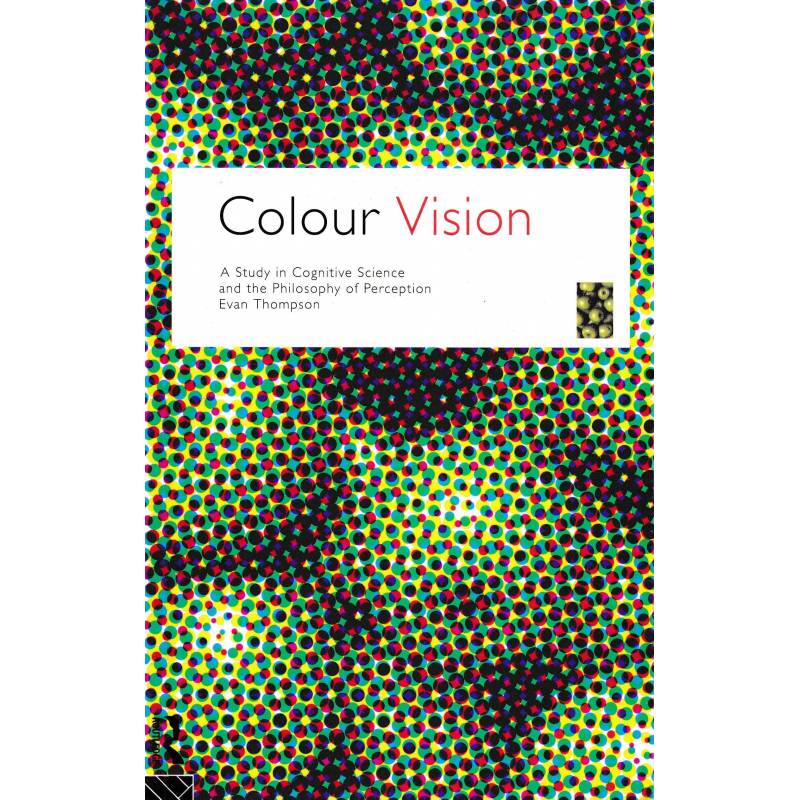 Colour Vision: A Study in Cognitive Science and Philosophy of Science