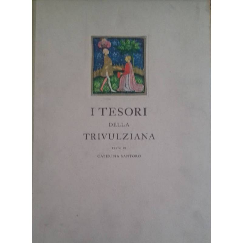 I tesori della Trivulziana. La storia del libro dal secolo VIII al secolo XVIII