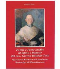 Poesie e prose inedite in latino e italiano del can. Giovan Battista Casti.Maestro retorica seminario Barbarigo Montefiascone