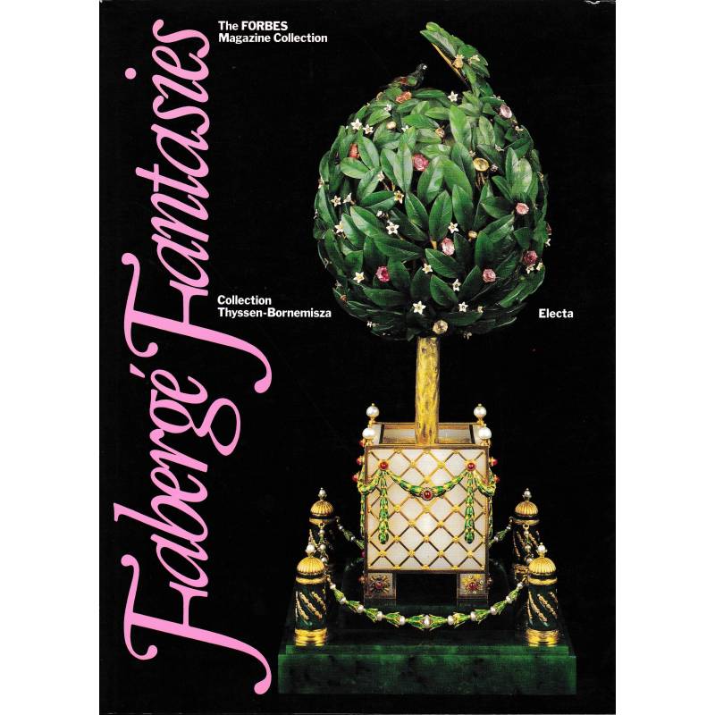 Fabergé Fantasies. The Forbes Magazine Collection