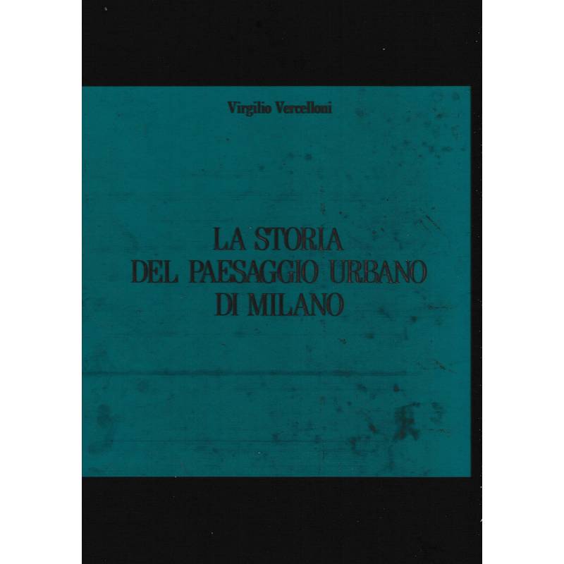 La storia del paesaggio urbano di Milano