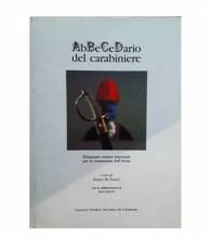Abbecedario del carabiniere. Dizionario storico essenziale per la conoscenza dell'Arma