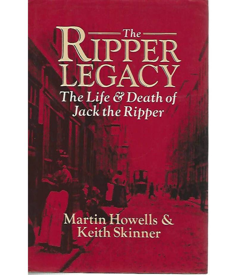 The ripper legacy. The life & death of Jack the ripper