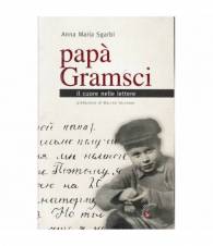 Papà Gramsci. Il cuore nelle lettere