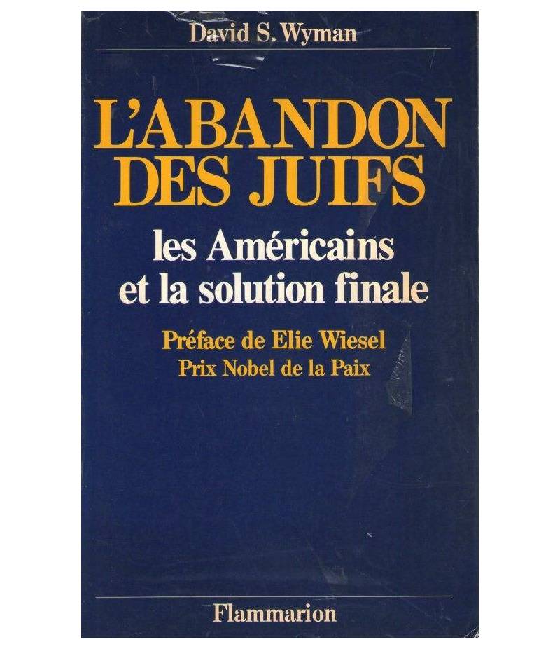 L' ABANDON DES JUIFS - LES AMERICAINS ET LA SOLUTION FINALE