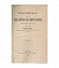 Trattato teorico-pratico delle collazioni ed imputazioni secondo il codice civile italiano