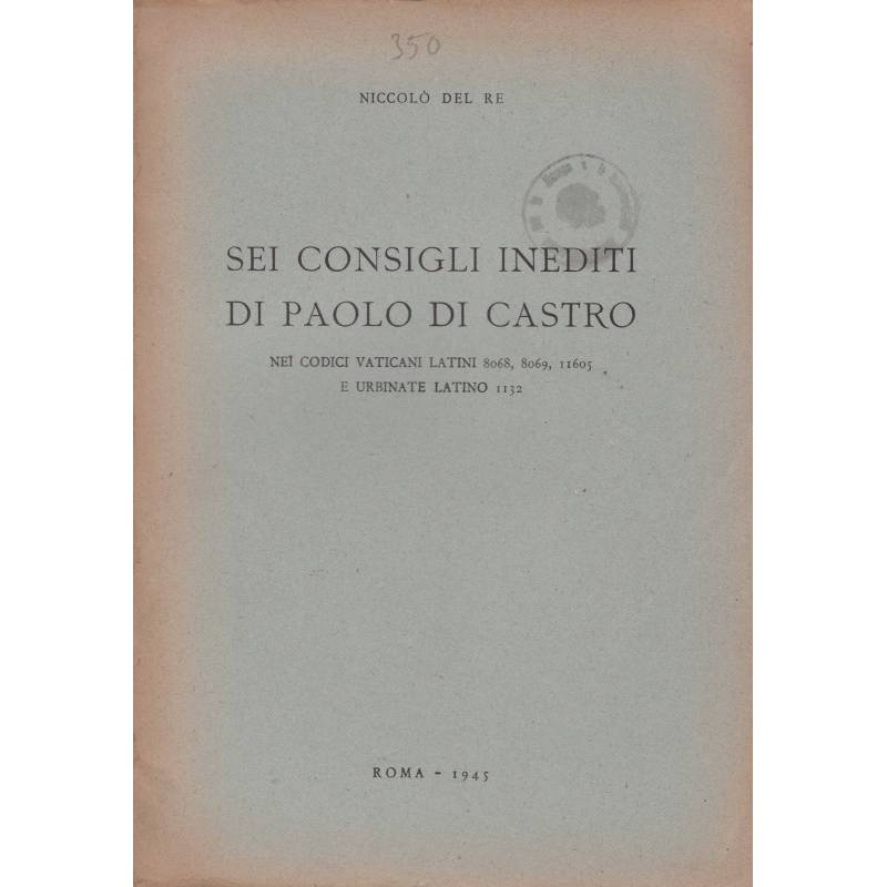 Sei consigli inediti di Paolo di Castro nei codici vaticani latini 8068, 8069, 11605 e urbinate latino 1132.