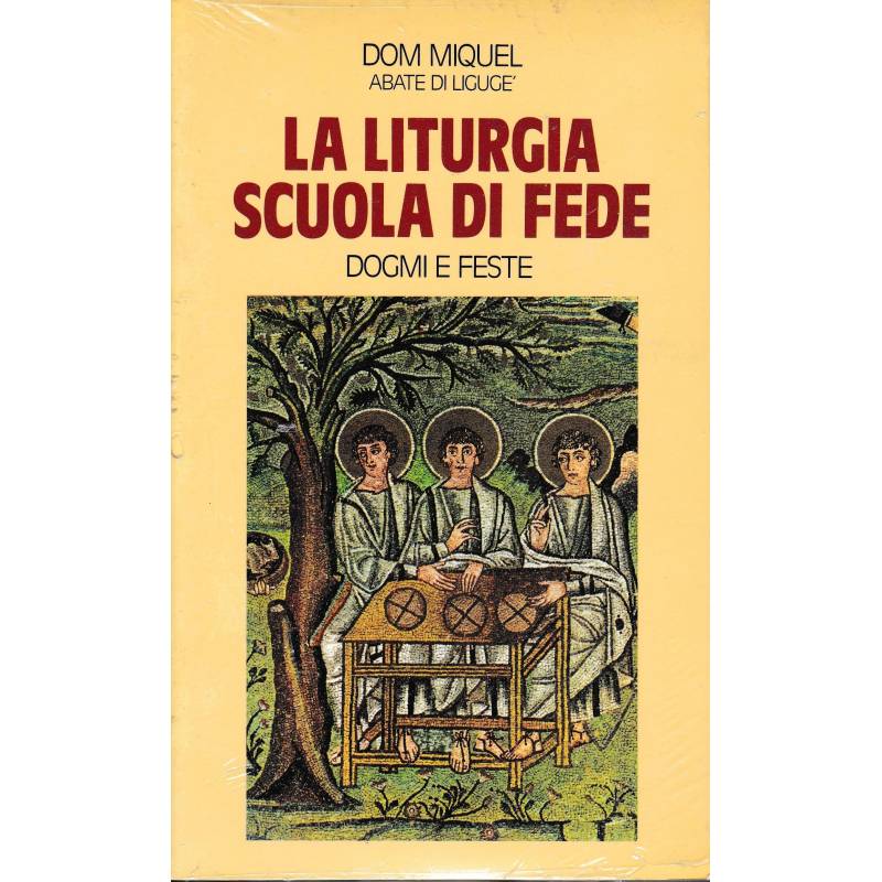 La liturgia scuola di fede. Dogmi e feste