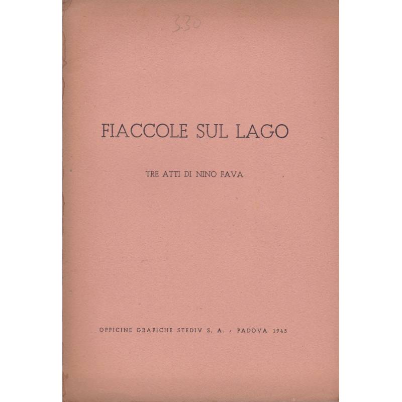 Fiaccole sul lago. Tre atti di Nino Fava.