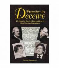 Practice to Deceive. The Amazing Stories of Literary Forgery's. Most Notorious Practitioners