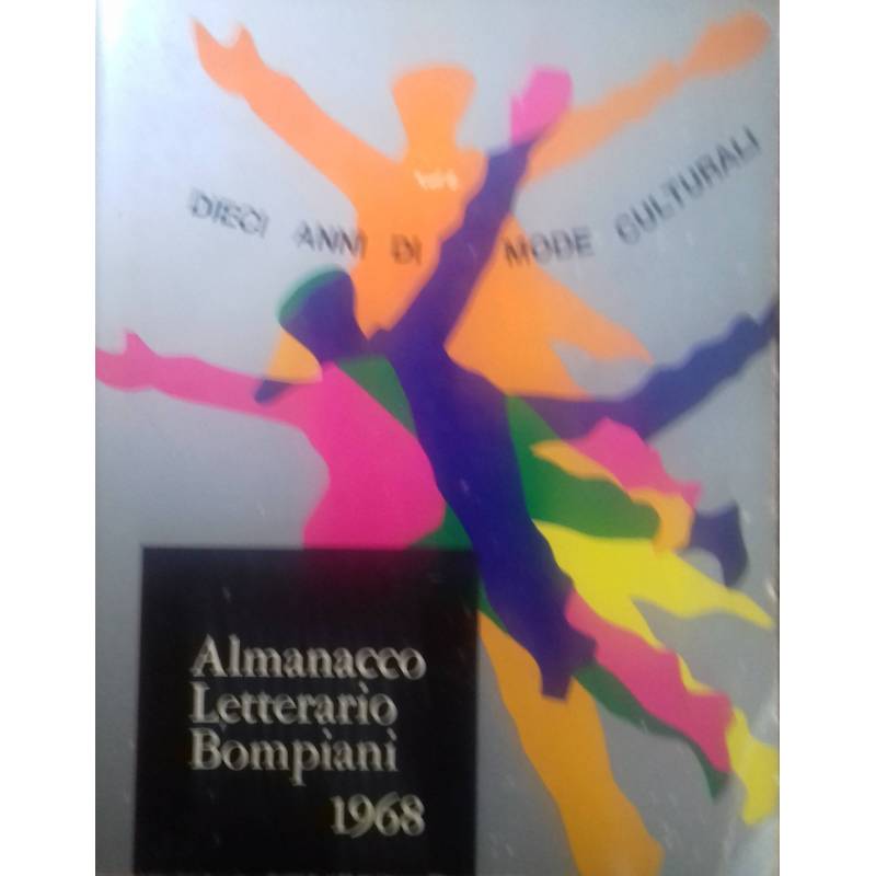 Almanacco letterario Bompiani 1968. Dieci anni di mode culturali.