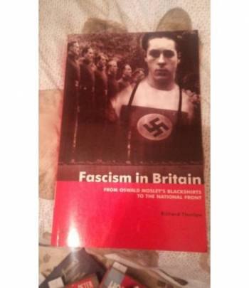 fascism in britain from oswald mosle's blackshirts to the national front