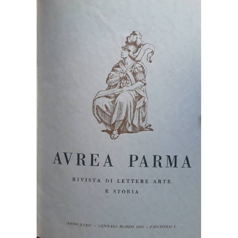 Aurea Parma. Rivista di lettere arte e storia. Annata completa 1951