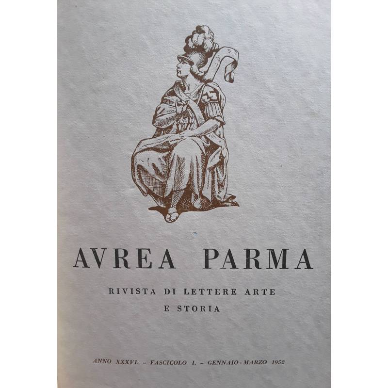 Aurea Parma. Rivista di lettere arte e storia. Annata completa 1952